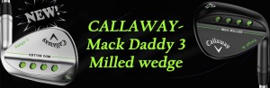 CALLAWAY–Mack-Daddy-3-Milled-wedge